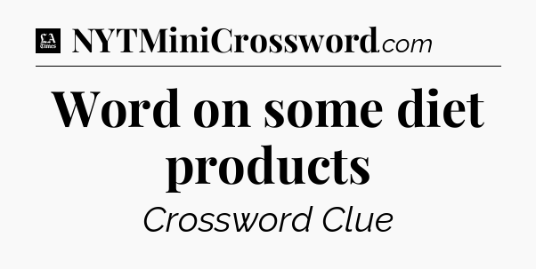 Word on some diet products - LA Times Crossword