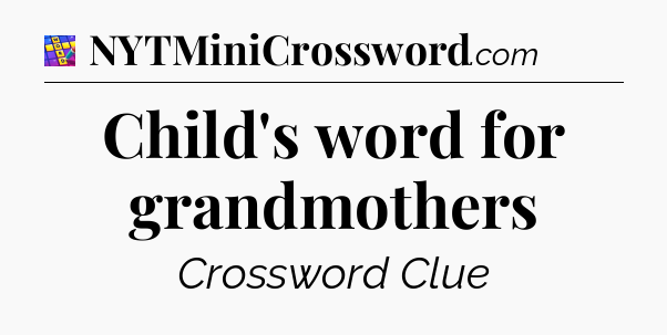 Child's word for grandmothers Codycross