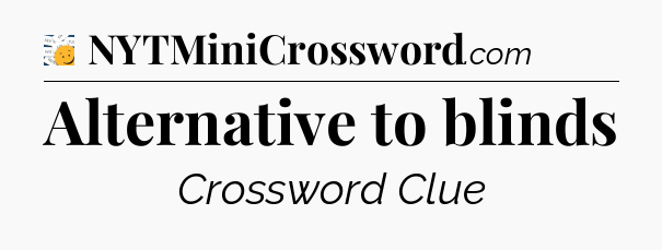 Alternative to blinds - 7 Little Words