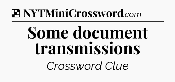 Solution: Some document transmissions - NYT Crossword