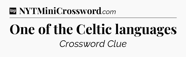 One of the Celtic languages Crossword Clue