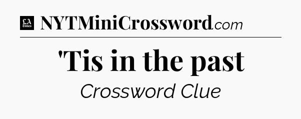 'Tis in the past - LA Times Crossword