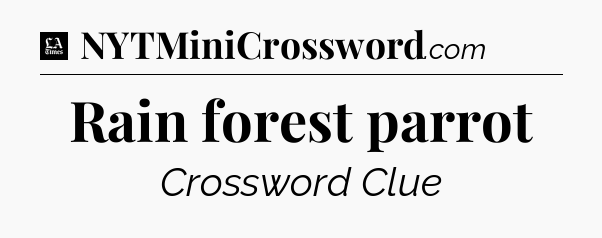 Rain forest parrot - LA Times Crossword