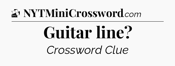 Guitar line - Daily Themed Classic Crossword