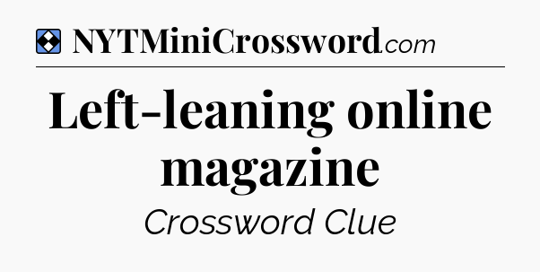 Solution: Left-leaning online magazine - NYT Mini Crossword
