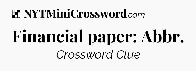 Solution: Financial paper: Abbr - NYT Crossword
