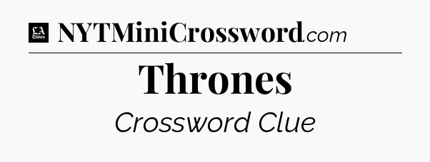 Thrones - LA Times Crossword