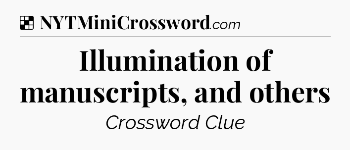 Solution: Illumination of manuscripts, and others - NYT Crossword