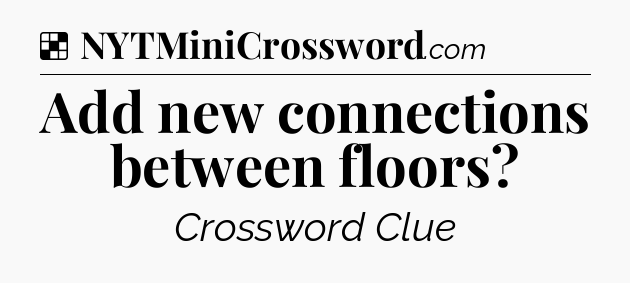 Solution: Add new connections between floors - NYT Crossword