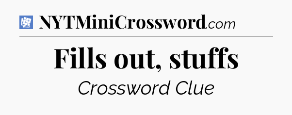 Fills out, stuffs Puzzle Page Crossword Clue
