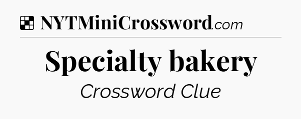 Solution: Specialty bakery - NYT Crossword