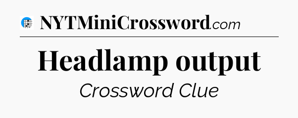 Headlamp output Crossword Clue