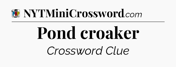 Pond croaker Crossword Clue