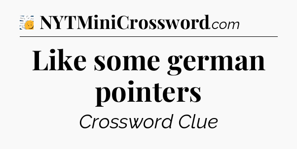 Like some german pointers - 7 Little Words