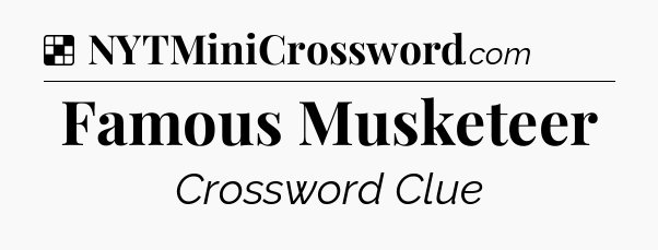 Solution: Famous Musketeer - NYT Crossword