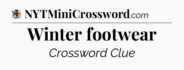 Winter footwear Crossword Clue