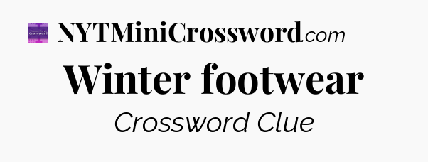 Winter footwear - Thomas Joseph Crossword