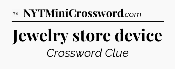 Jewelry store device - WSJ Crossword