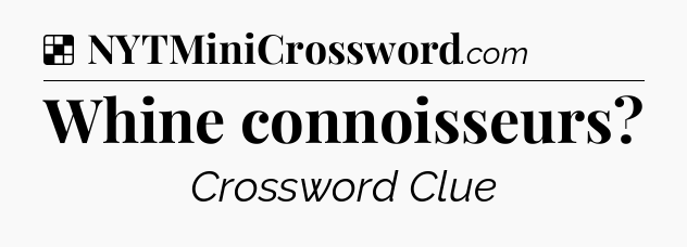 Solution: Whine connoisseurs - NYT Crossword