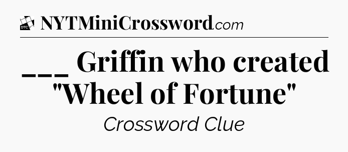 ___ Griffin who created 