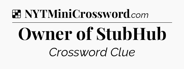 Solution: Owner of StubHub - NYT Crossword