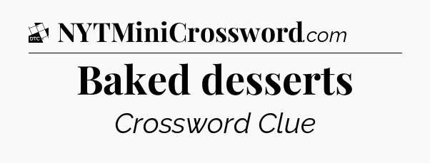 Baked desserts - Daily Themed Classic Crossword