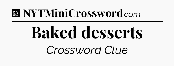 Baked desserts - LA Times Crossword