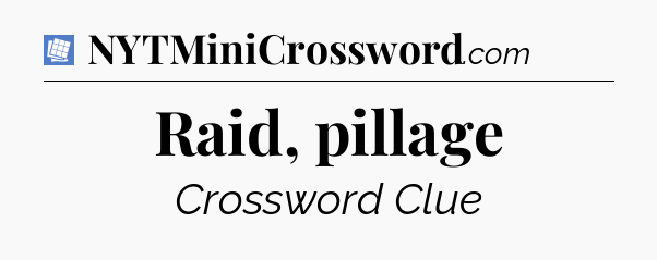 Raid, pillage Puzzle Page Crossword Clue