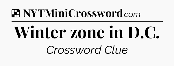 Solution: Winter zone in D.C - NYT Crossword