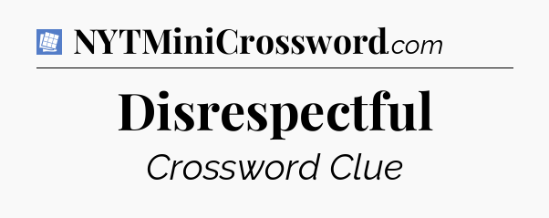 Disrespectful Puzzle Page Crossword Clue
