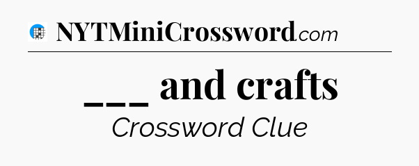 ___ and crafts Crossword Clue