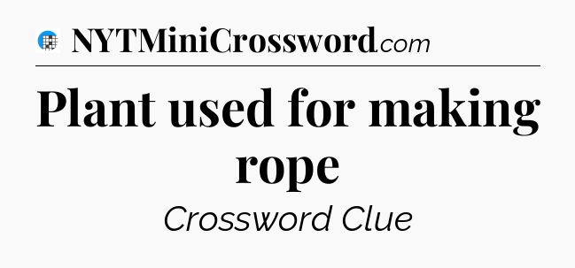 Plant used for making rope Crossword Clue