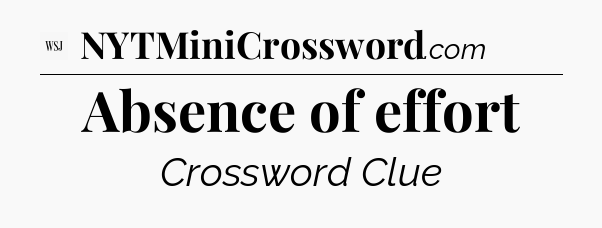 Absence of effort - WSJ Crossword