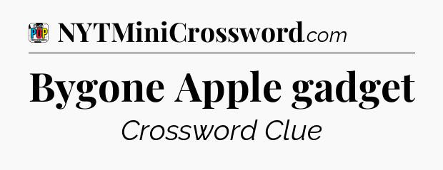 Bygone Apple gadget Crossword Clue