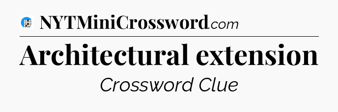Architectural extension Crossword Clue
