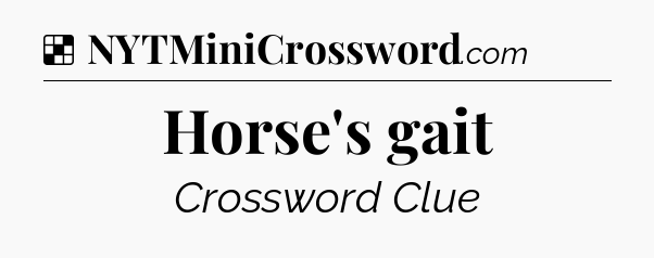 Solution: Horse's gait - NYT Crossword