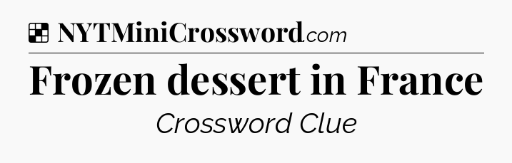 Solution: Frozen dessert in France - NYT Crossword