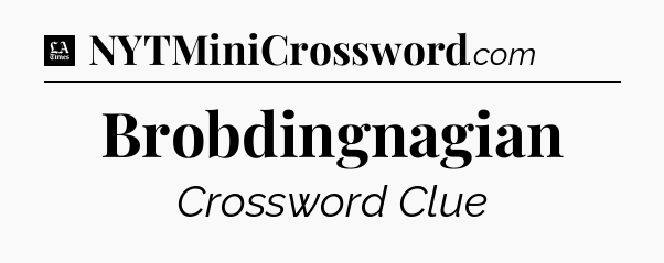 Brobdingnagian - LA Times Crossword