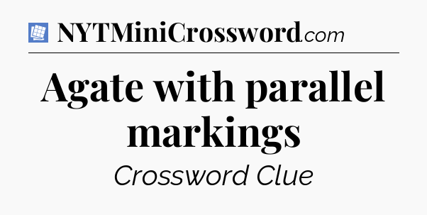 Agate with parallel markings Puzzle Page Crossword Clue