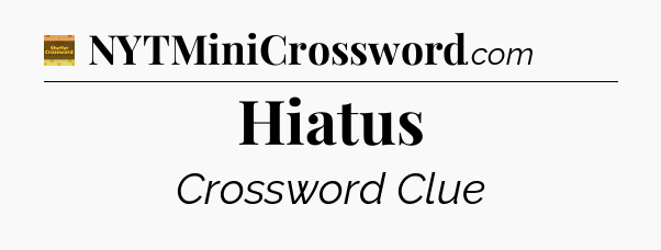 Hiatus crossword clue Eugene Sheffer