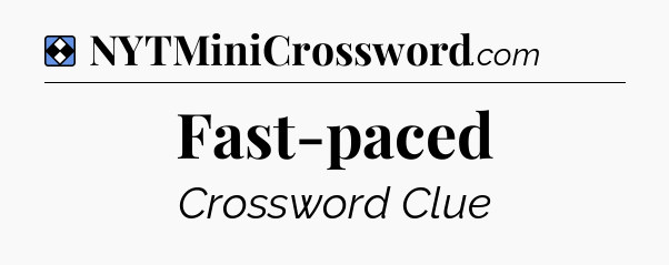 Solution: Fast-paced - NYT Mini Crossword