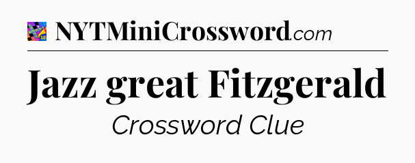 Jazz great Fitzgerald Crossword Clue