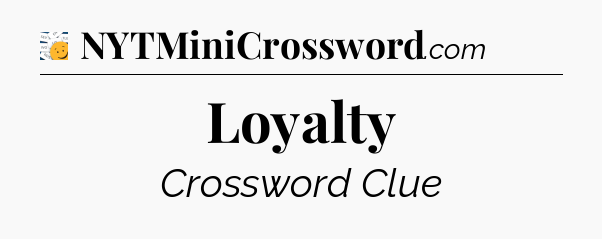 Loyalty - 7 Little Words