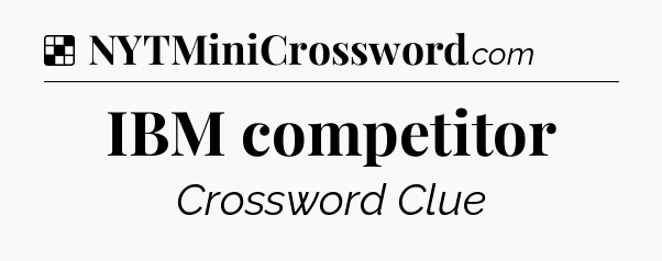 Solution: IBM competitor - NYT Crossword