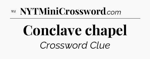 Conclave chapel - WSJ Crossword