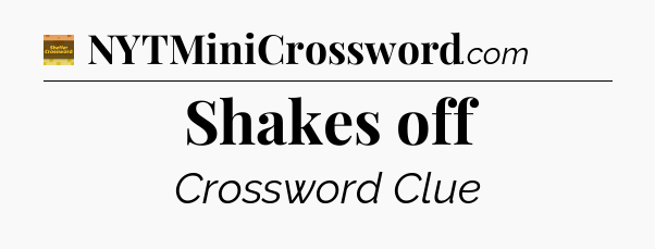 Shakes off - Eugene Sheffer Crossword