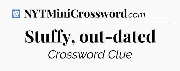 Stuffy, out-dated Puzzle Page Crossword Clue