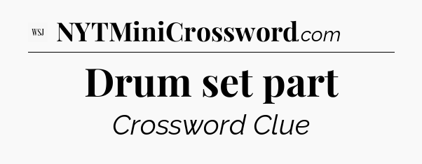 Drum set part - WSJ Crossword