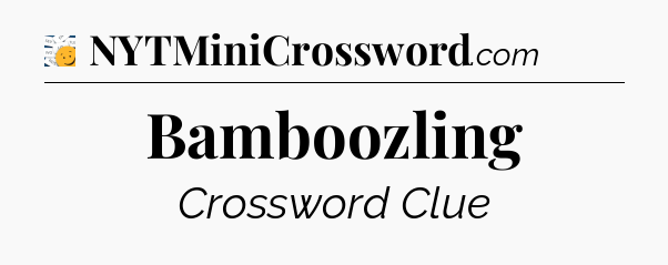 Bamboozling - 7 Little Words