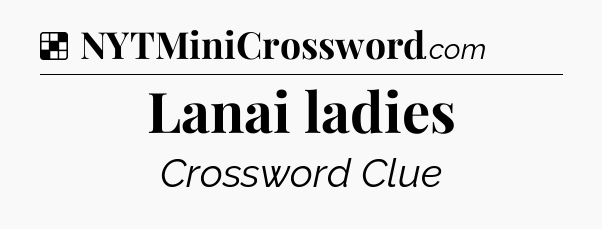 Solution: Lanai ladies - NYT Crossword